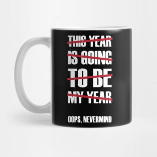 Oops, Nevermind Mug